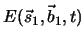 $ E(\vec{s}_1,\vec{b}_1,t)$