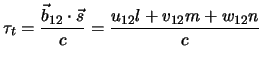 $\displaystyle \tau_t = {{\vec{b}_{12} \cdot \vec{s}} \over c} = {{u_{12}l+v_{12}m+w_{12}n} \over c}$