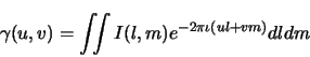 \begin{displaymath}\begin{split}\gamma(u,v)= \iint I(l,m) e^{-{2 \pi \iota}\left( u l + v m \right)} dl dm \end{split}\end{displaymath}