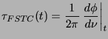 $\displaystyle \tau_{FSTC}(t) = {1 \over {2 \pi}} \left. {d \phi \over {d \nu}}\right\vert _t$