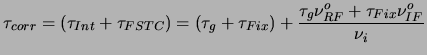 $\displaystyle \tau_{corr} = (\tau_{Int} + \tau_{FSTC}) = (\tau_g+\tau_{Fix})+{{\tau_g\nu^o_{RF}+\tau_{Fix}\nu^o_{IF}}\over\nu_i}$