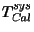$ T^{sys}_{Cal}$