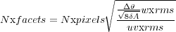                   ∘ -----------
                     √Δθ-wxrms
N xfacets = Nxpixels   -8δA--------
                      uvxrms
     