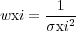     --1-
wxi = σxi2
     