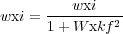 wxi = ---wxi----
      1+ W xkf2
     