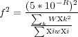           - R 2
f2 = (5∑*10---)-
      ∑-kW-xk2
         xiwxi
     
