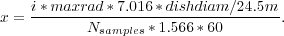 x = i*maxrad-*-7.016*-dishdiam-∕24.5m-.
           Nsamples * 1.566* 60
