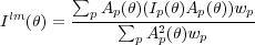         ∑
 lm     --p-Ap(θ)(Ip(θ)Ap(θ))wp
I  (θ) =     ∑p  A2p(θ)wp
