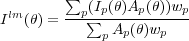         ∑
 lm      --p(Ip(θ)Ap(θ))wp-
I  (θ) =   ∑p  Ap(θ)wp
