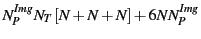 $\displaystyle N^{Img}_P N_T \left[N + N + N\right]+6NN^{Img}_P$