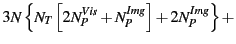 $\displaystyle 3N\left\{N_T\left[2N^{Vis}_P+N^{Img}_P\right]+2N^{Img}_P\right\} +$