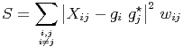      ∑  ||          ⋆||2
S =      Xij - gi gj  wij
     ii,j⁄=j
