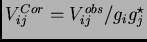 $ V_{ij}^{Cor}=V^{obs}_{ij}/g_i g^\star_j$