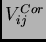 $ V_{ij}^{Cor}$