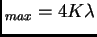 $ _{max}=4K\lambda$