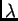 $ \lambda$