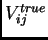 $ V_{ij}^{true}$