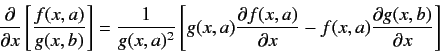 \begin{displaymath}
{\partial \over {\partial x}}\left[{f(x,a) \over g(x,b)}\rig...
...l
x}}} - f(x,a) {{\partial g(x,b)} \over {\partial x}}\right]
\end{displaymath}