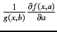 ${1 \over g(x,b)}
{\partial f(x,a) \over \partial a}$