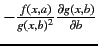 $-{f(x,a) \over {g(x,b)^2}}{\partial g(x,b) \over \partial b}$