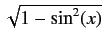 $\sqrt{1-\sin^2(x)}$