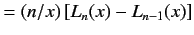 $\displaystyle = \left(n/x\right)\left[L_n(x) - L_{n-1}(x)\right]$