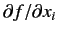 $\partial f / \partial x_i$