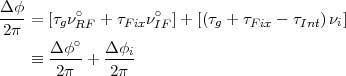 Δϕ-=  [τgν∘RF + τFixν∘IF]+ [(τg + τFix - τInt)νi]
2π
   ≡  Δϕ-∘+  Δϕi-
       2π    2π
