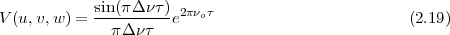             sin(πΔ ντ)
V(u,v,w ) = ---------e2πνoτ                        (2.19)
              πΔ ντ
