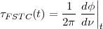             1 dϕ ||
τFSTC (t) = ------||
           2π d ν t
