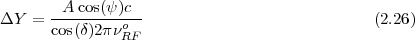 ΔY  =  -A-cos(ψ)c--                            (2.26)
       cos(δ)2πνoRF
