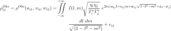                         +∫∞∫        ∘ ------
 Obs   Obs                           -ηiηj-  2πι(uijl+vijm+wij√1-l2-m2+ϕi-ϕj)
ρij  = ρ   (uij,vij,wij) =     I(l,m )  TisTsj e
                        -∞
                             ----dl-dm------
                             ∘ (1---l2---m2)-+ ϵij
