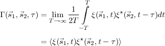                   1  ∫T
Γ (⃗s1,⃗s2,τ) = lim ---   ξ(⃗s1,t)ξ⋆(⃗s2,t- τ )dt
             T→∞ 2T -T

          =  ⟨ξ(⃗s1,t)ξ⋆(⃗s2,t- τ)⟩
