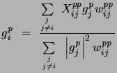 $\displaystyle {g_i^{\it p}} = {\sum\limits_{j \atop {j \ne i}} X_{ij}^{{pp}}{g_...
... \atop {j \ne i}} \left\vert{g_j^{\it p}}\right\vert^2 w_{ij}^{{\it p}{\it p}}}$