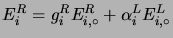 $ E^R_i=g^R_i E^R_{i,\circ} + \alpha_i^L E^L_{i,\circ}$