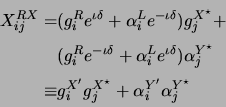 \begin{displaymath}\begin{split}X^{RX}_{ij} =& (g_i^R e^{\iota \delta} + \alpha_...
...^{X^\star} + \alpha_i^{Y^\prime} \alpha_j^{Y^\star} \end{split}\end{displaymath}