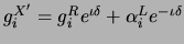 $ g_i^{X^\prime} = g_i^R e^{\iota \delta} + \alpha_i^L e^{-\iota
\delta}$