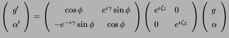 $\displaystyle \left( \begin{array}{ll} g^\prime  \alpha^\prime  \end{array}...
...\end{array} \right) \left( \begin{array}{ll} g  \alpha  \end{array} \right)$