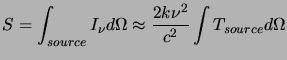 $\displaystyle S = \int_{source} I_\nu d\Omega \approx \frac{2k\nu^2}{c^2}\int T_{source} d\Omega$