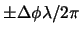 $ \pm\Delta \phi \lambda/2 \pi$