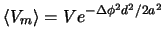 $\displaystyle {\langle}V_m {\rangle}= V e^{-\Delta\phi ^2 d^2/2a^2}$