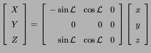 $\displaystyle \left[ \begin{array}{c} X  Y  Z  \end{array} \right]= \left...
... \end{array} \right] \left[ \begin{array}{c} x  y  z  \end{array} \right]$