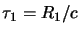 $ \tau_1=R_1/c$