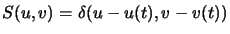 $\displaystyle S(u,v) = \delta (u-u(t),v-v(t))$