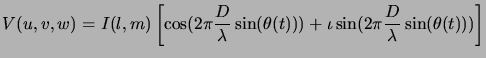 $\displaystyle V(u,v,w) = I(l,m) \left[ \cos (2 \pi {D \over
\lambda} \sin(\theta(t))) + \iota \sin (2 \pi {D \over \lambda}
\sin(\theta(t))) \right]$