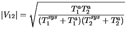 $\displaystyle \vert V_{12}\vert = \sqrt{{T^a_{1} T^a_{2}} \over {(T^{sys}_1 + T^{a}_1)(T^{sys}_2 +T^{a}_2)}}$