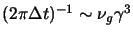 $ (2\pi\Delta
t)^{-1}\sim\nu_g\gamma^3$