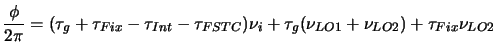 $\displaystyle {\phi\over{2\pi}}=(\tau_g+\tau_{Fix}-\tau_{Int}-\tau_{FSTC})\nu_i+
\tau_g(\nu_{LO1}+\nu_{LO2})+\tau_{Fix}\nu_{LO2}$