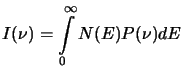 $\displaystyle I(\nu) = \int\limits_0^\infty N(E) P(\nu) dE$