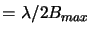 $ =\lambda/2B_{max}$